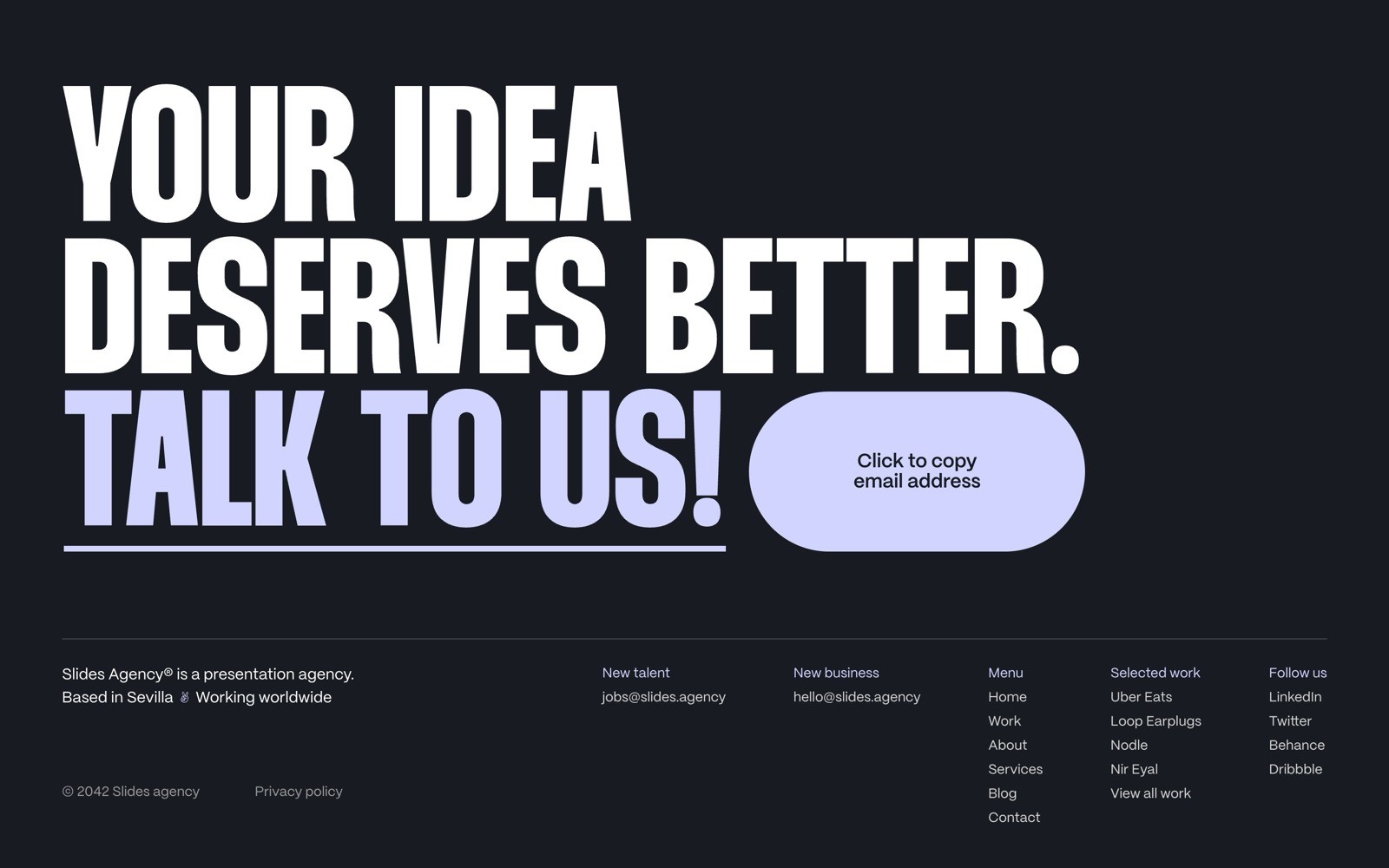 A dark webpage with the slogan "YOUR IDEA DESERVES BETTER. TALK TO US!" and a button "Click to copy email address".