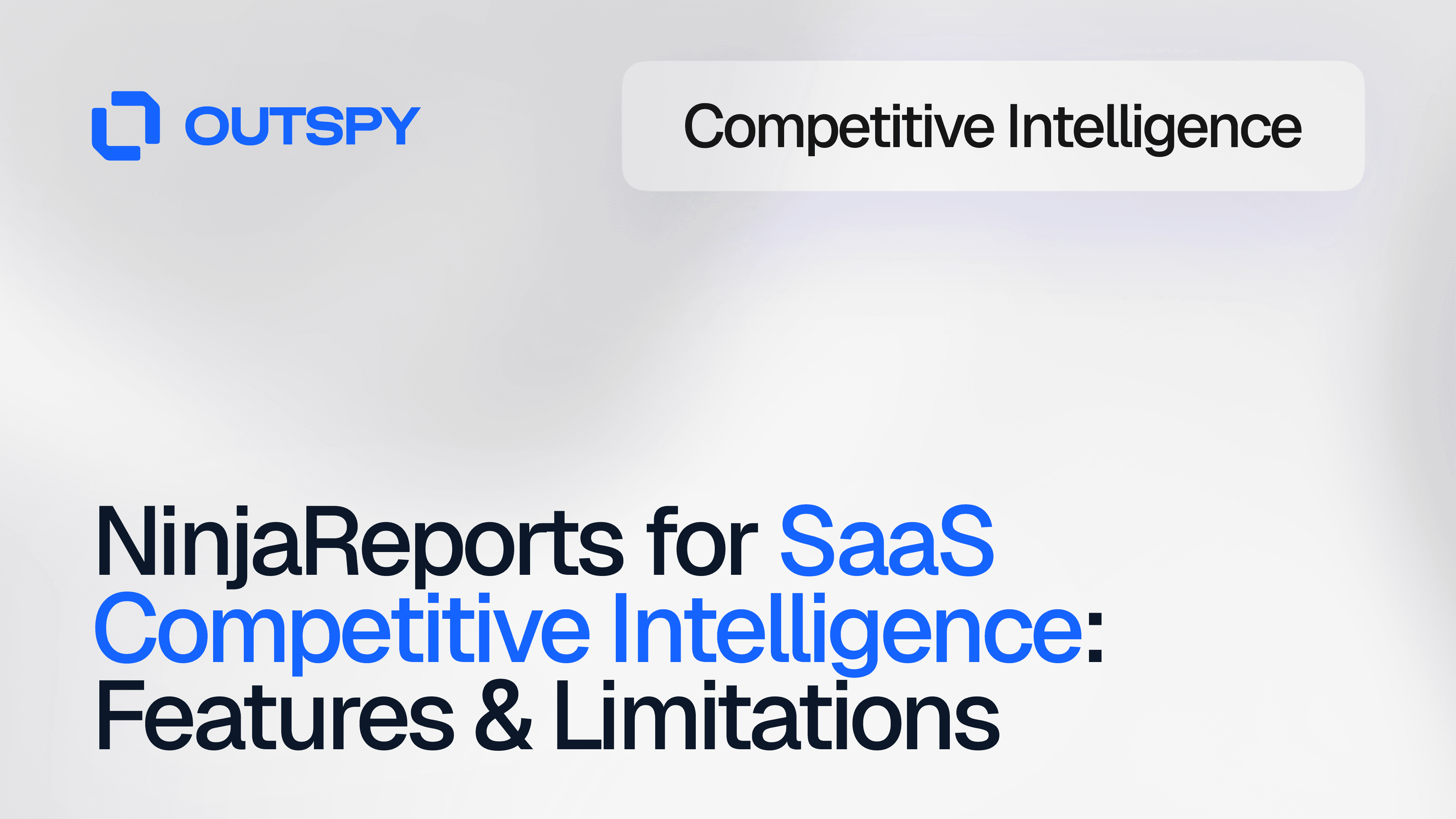 Image with the Outspy logo and text: "NinjaReports for SaaS Competitive Intelligence: Features &amp; Limitations".