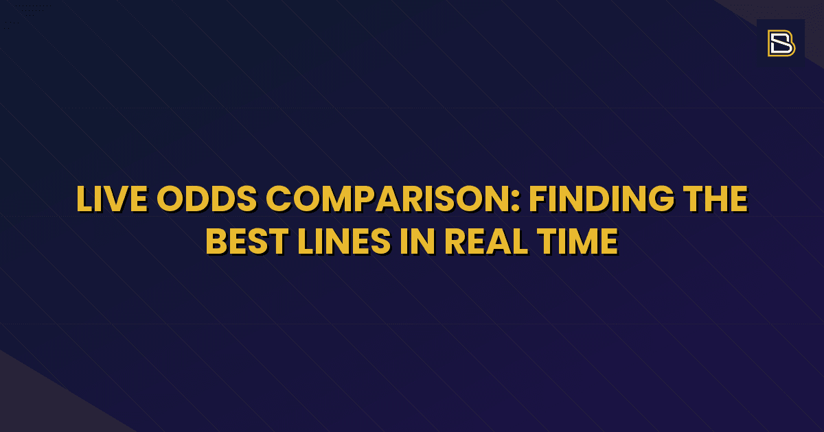 BetSmart article hero image for Live Odds Comparison: Finding the Best Lines in Real Time