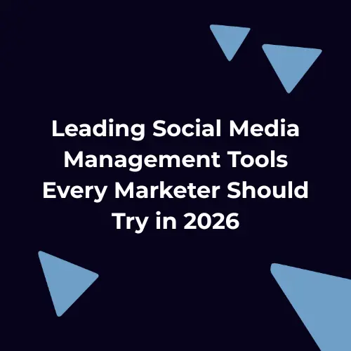 Leading social media management tools every marketer should try in 2026 for scheduling, analytics, publishing, and social media automation