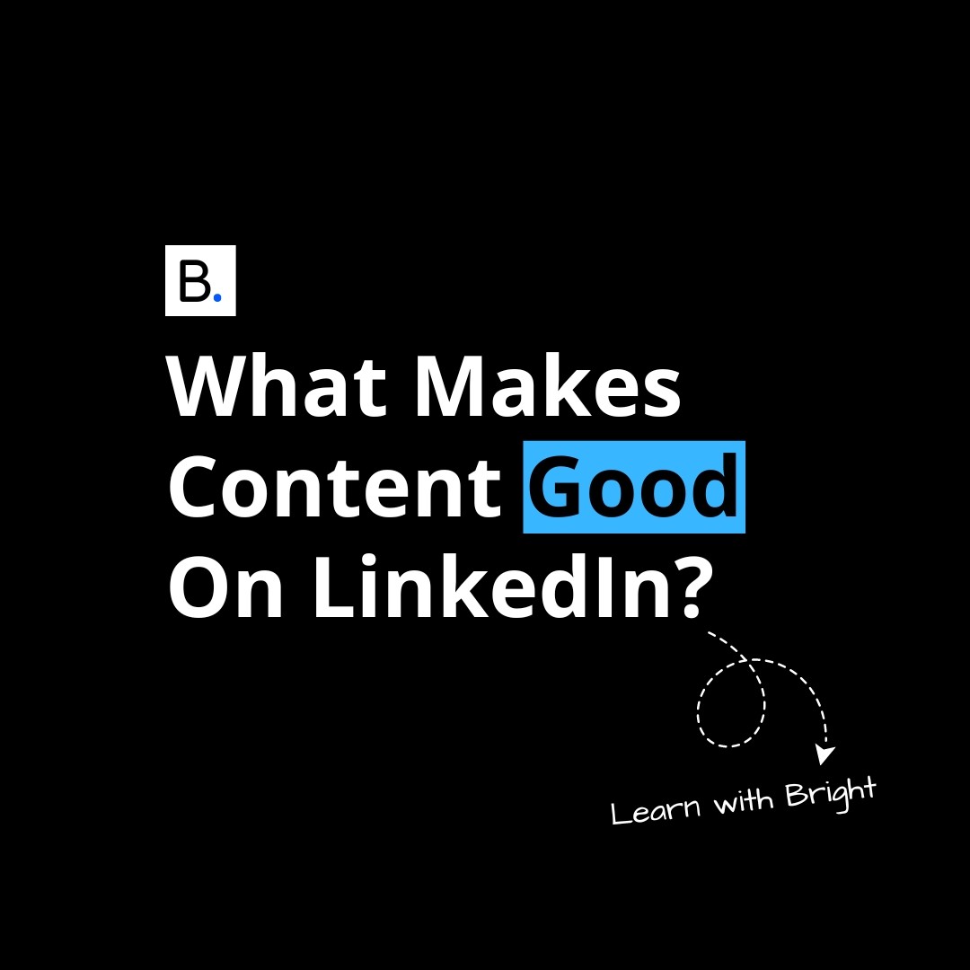 What Makes Content Good On LinkedIn?