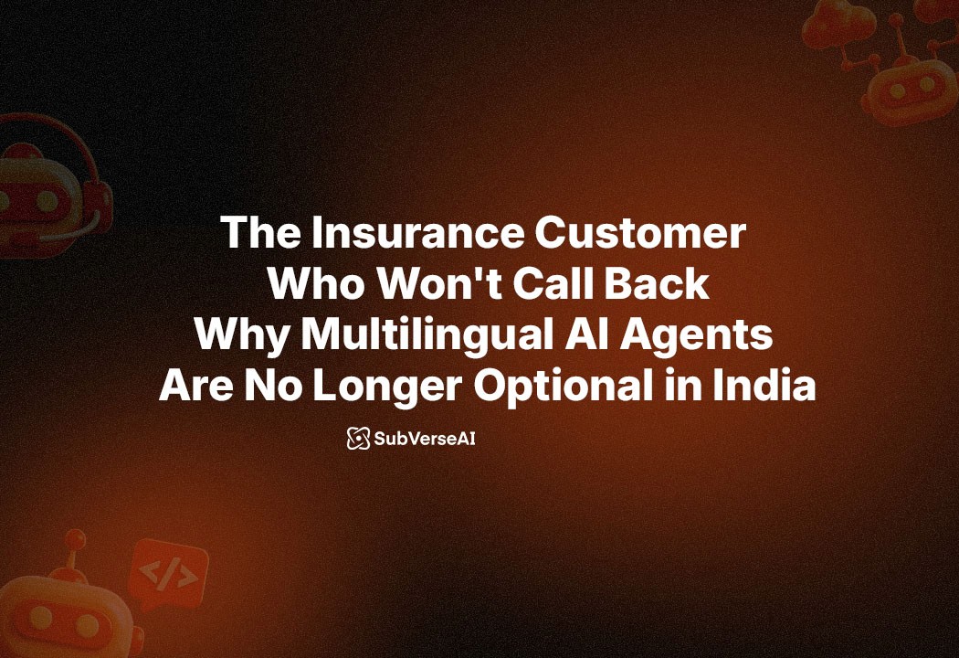The Insurance Customer Who Won't Call Back: Why Multilingual AI Agents Are No Longer Optional in India