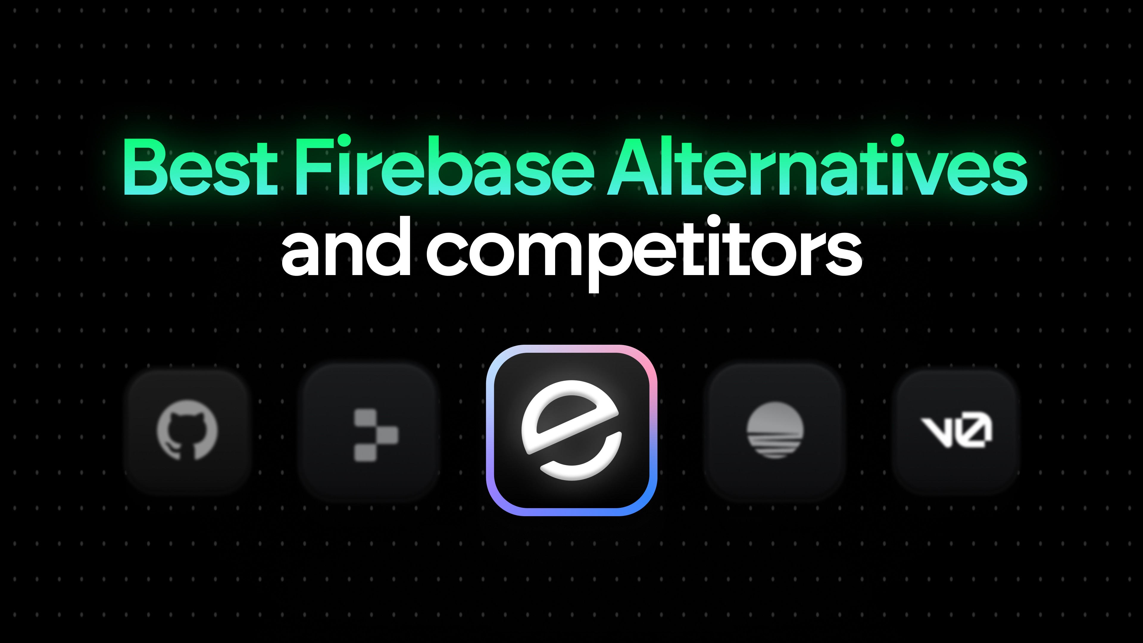 Best Firebase Alternatives and Competitors