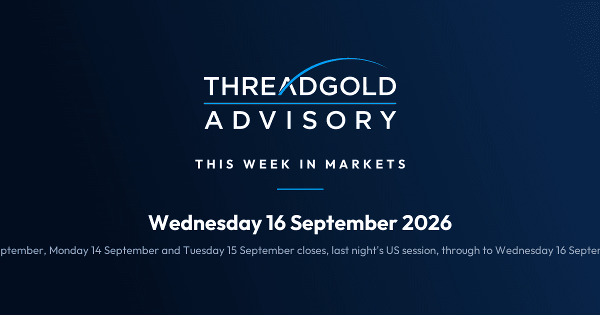Threadgold Advisory: This Week in Markets: Wednesday 16 September 2026