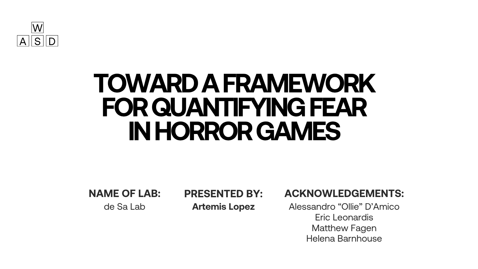 Title slide from the final presentation deck, reading “Toward a Framework for Quantifying Fear in Horror Games,” with lab affiliation, presenter name, and acknowledgments.