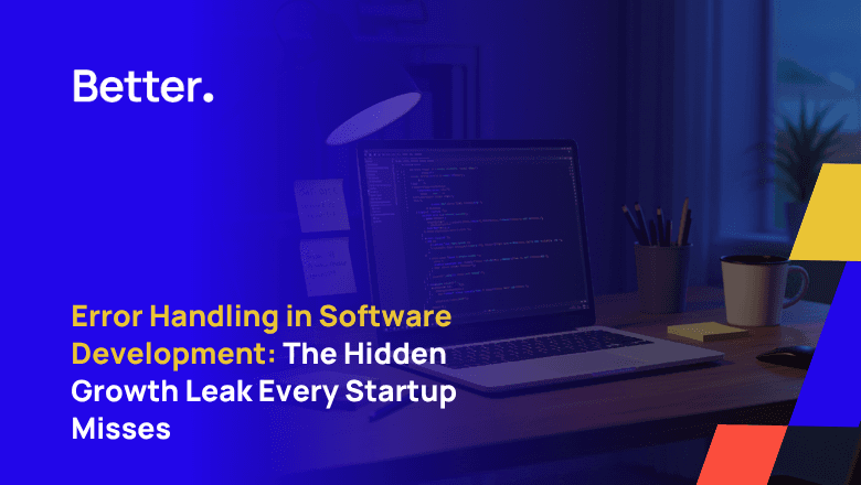 Error Handling in Software Development: The Hidden Growth Leak Every Startup Misses