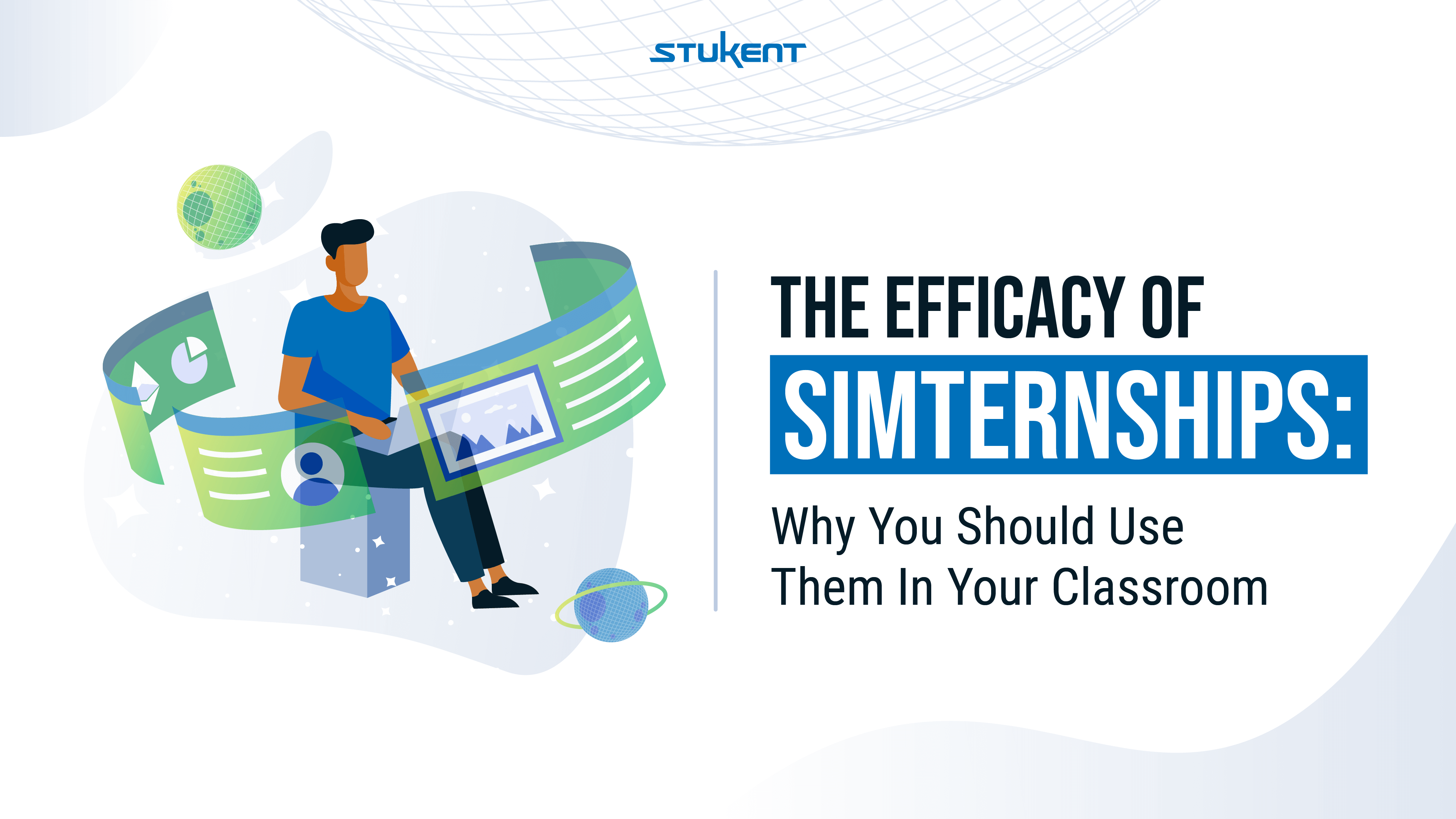 Graphic of man working with computer screens wrapped around him. Text to the right says "THE EFFICACY OF SIMTERNNSHPS: WHY YOU SHOULD USE THEM IN YOUR CLASSROOM