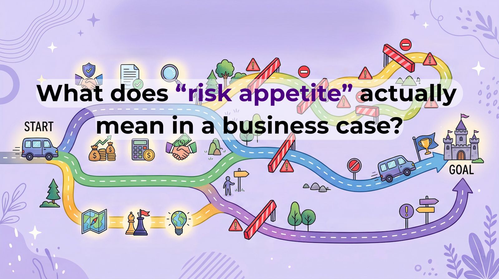Illustration of a roadmap with multiple paths, some blocked by red barriers, showing risk appetite decisions, stylized icons for compliance, financial, and strategic risk along the path, with a title of “What does “risk appetite” actually mean in a business case?” in black, with “risk appetite” highlighted in purple.
