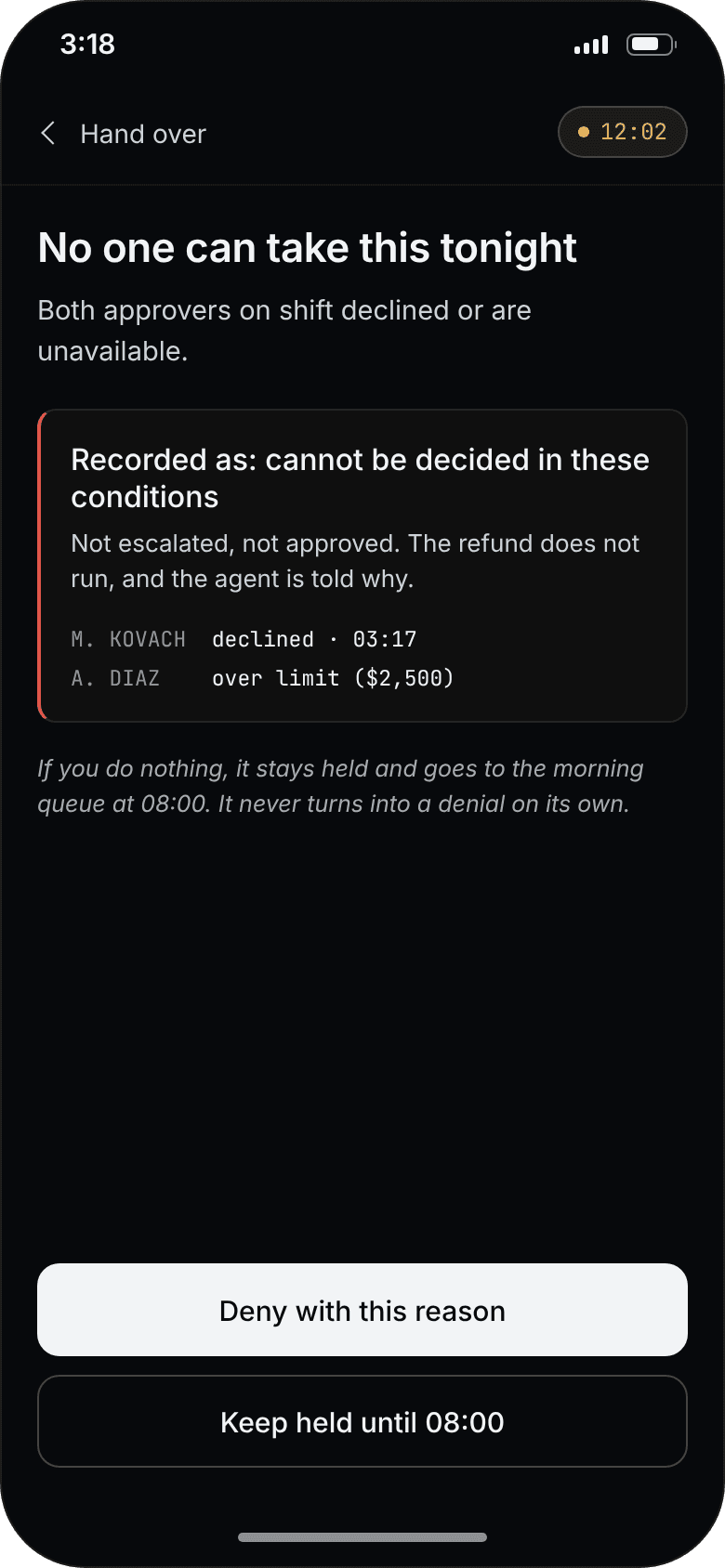 05 · nobody available — recorded, never auto-denied
