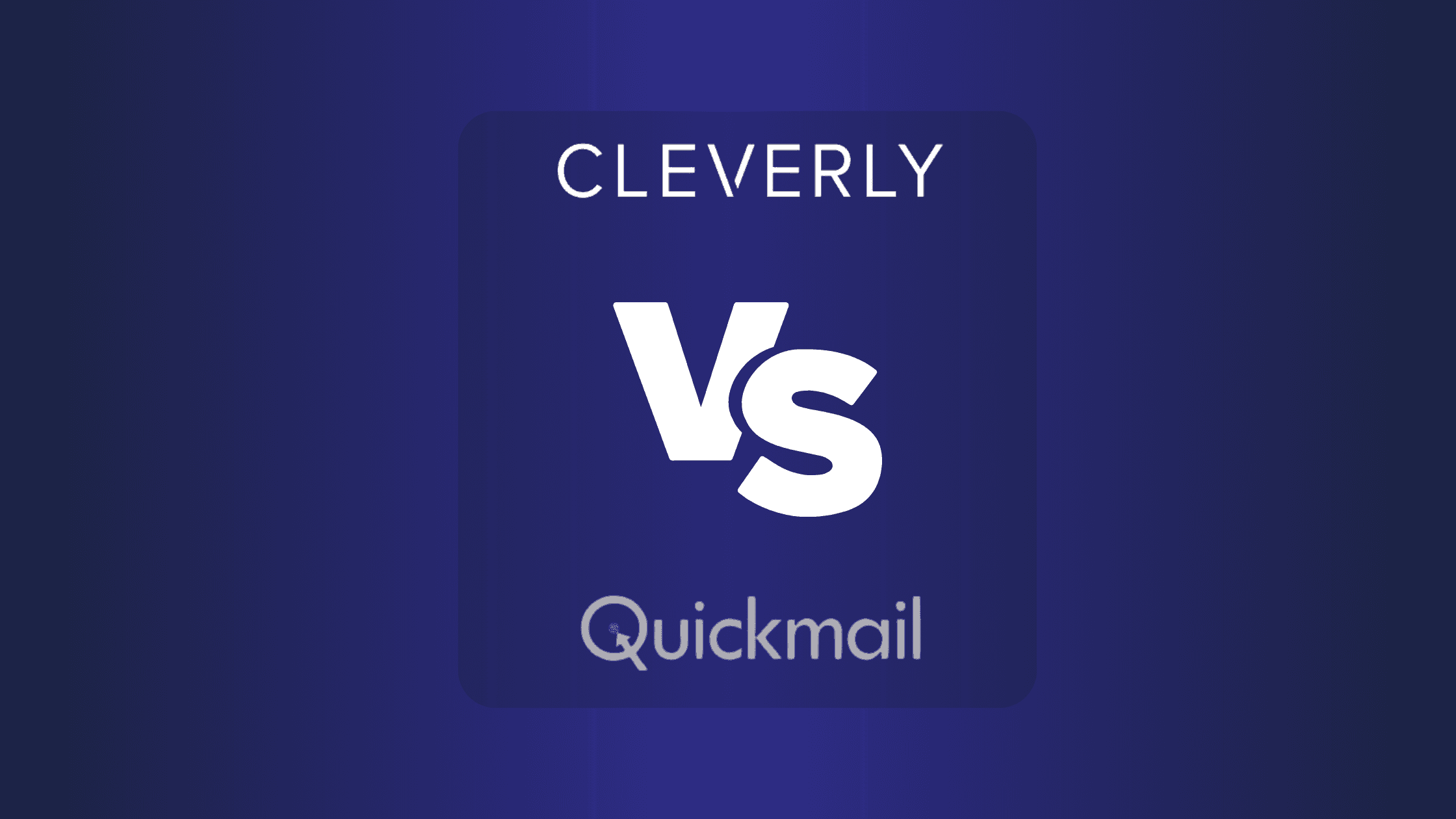 Cleverly vs Quickmail: Comprehensive Comparison, Pricing, and Effective Email Strategies