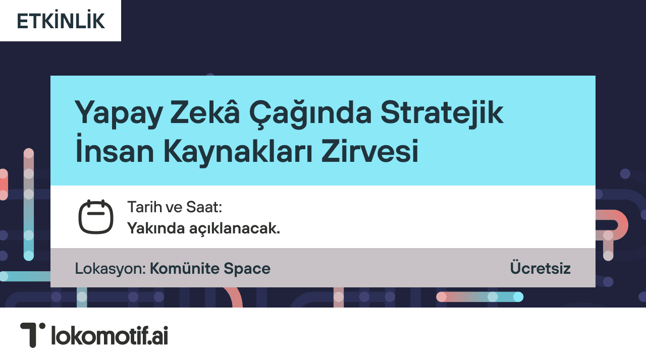 Yapay Zekâ Çağında Stratejik İnsan Kaynakları Zirvesi