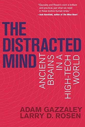 The Distracted Mind by Adam Gazzaley and Larry D. Rosen