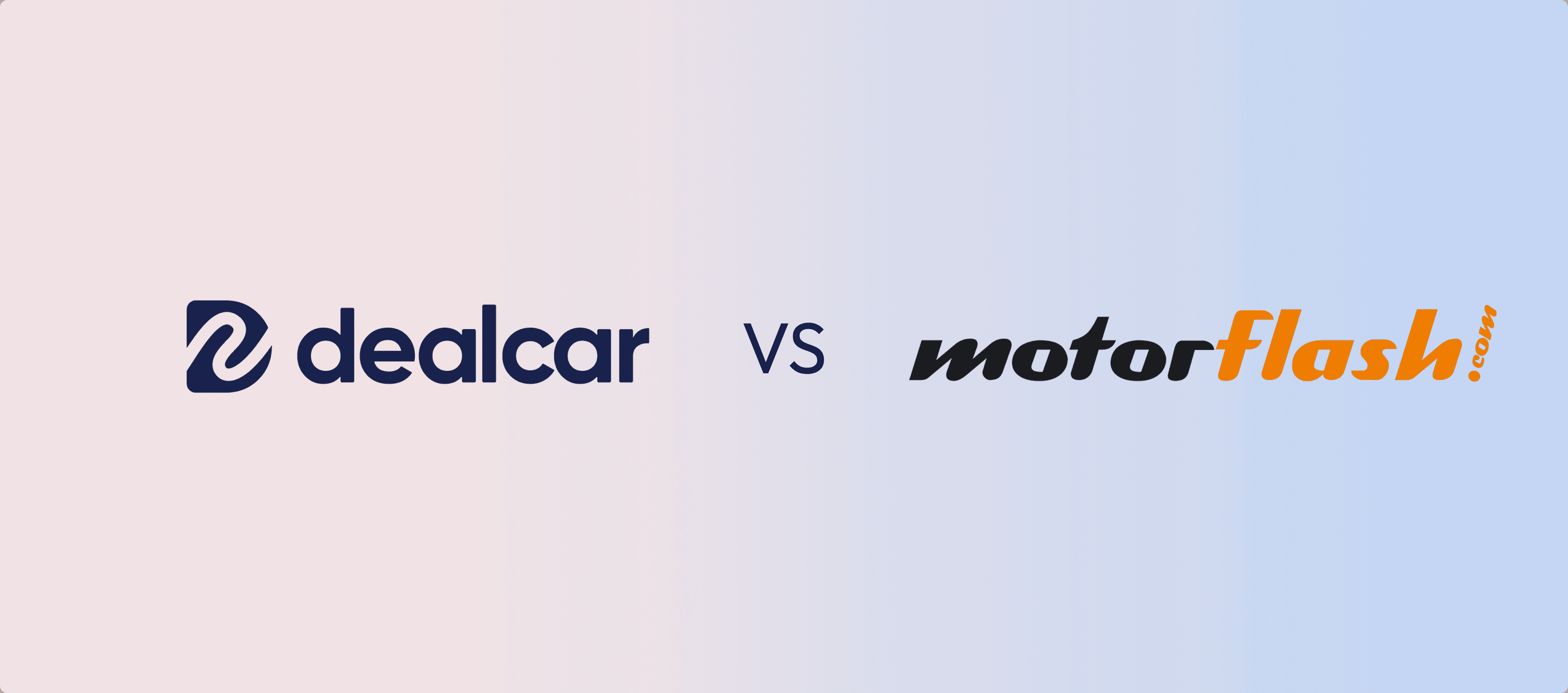 Dealcar vs Motorflash Comparison
