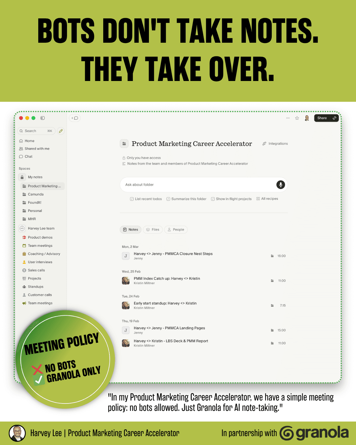 Granola app showing the Product Marketing Career Accelerator workspace with a list of meeting notes, headlined "Bots don't take notes. They take over." A "Meeting Policy: No bots, Granola only" badge appears alongside Harvey Lee's note about using Granola for AI note-taking. In partnership with Granola