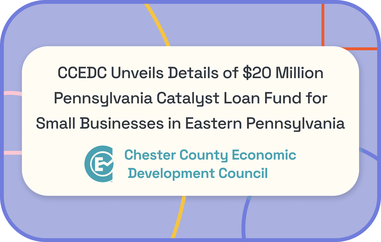 CCEDC Unveils Details of $20 Million Pennsylvania Catalyst Loan Fund for Small Businesses in Eastern Pennsylvania