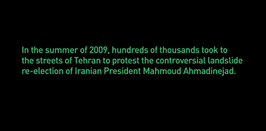 In the summer of 2009, hundreds of thousands took to the streets of Teheran to protest the controversial landslide re-election of Iranian President Mahmoud Ahmadinejad.