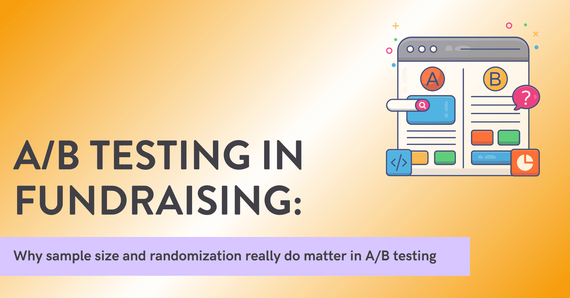 Why sample size (and randomization) matter in A/B testing for fundraising