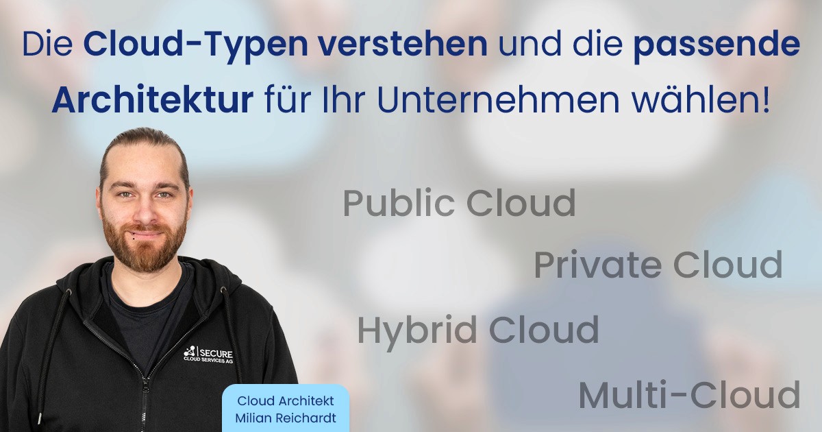Die Cloud-Typen verstehen und die passende Architektur für Ihr Unternehmen wählen