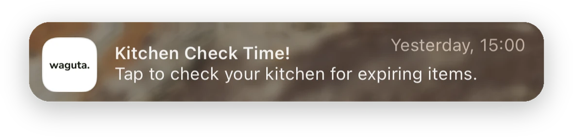 A Waguta reminder to check the kitchen for expiring items