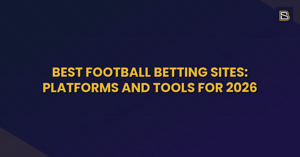 BetSmart article hero image for Best Football Betting Sites: Platforms and Tools for 2026