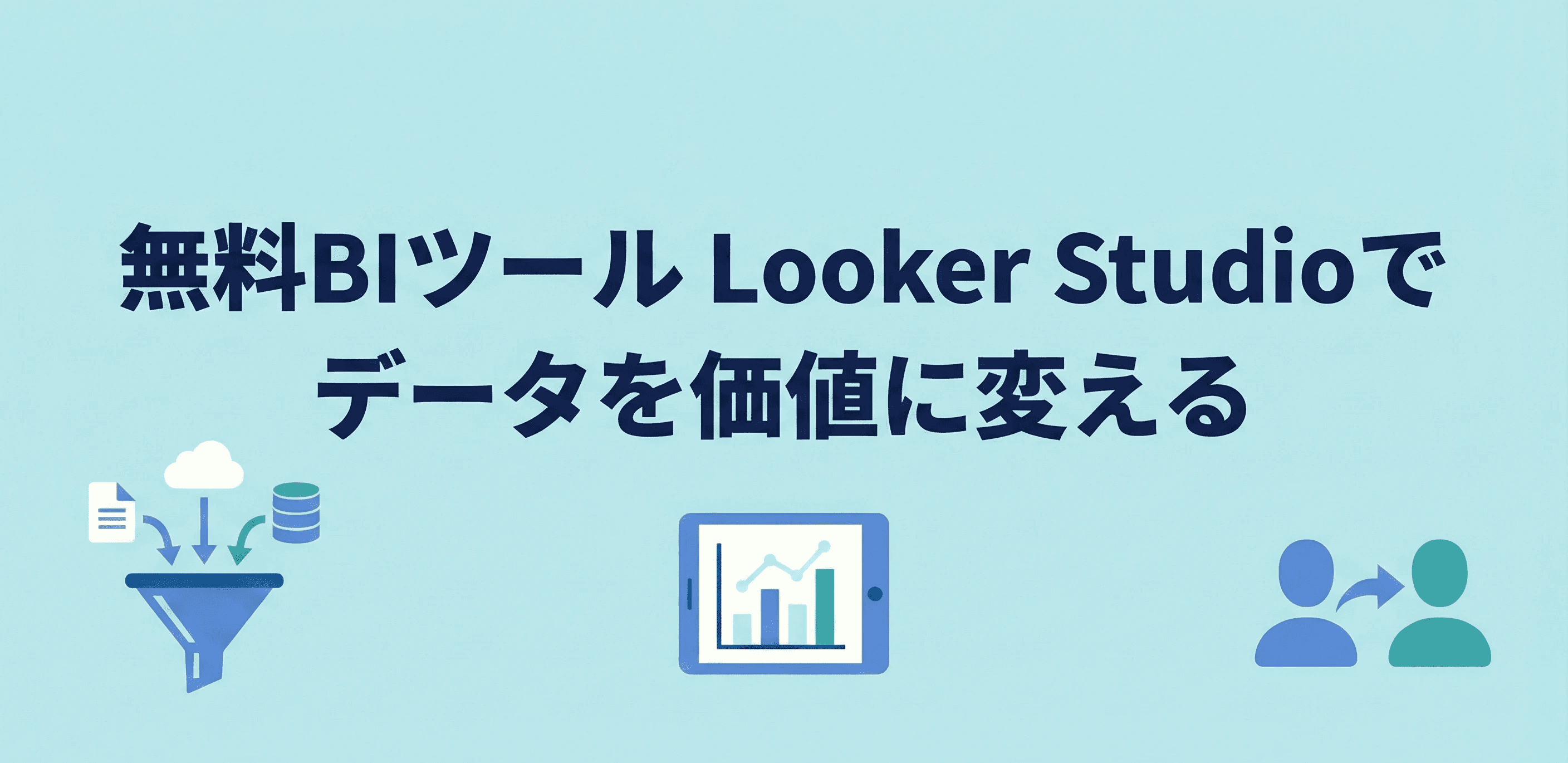 Transforming data into value with Looker Studio