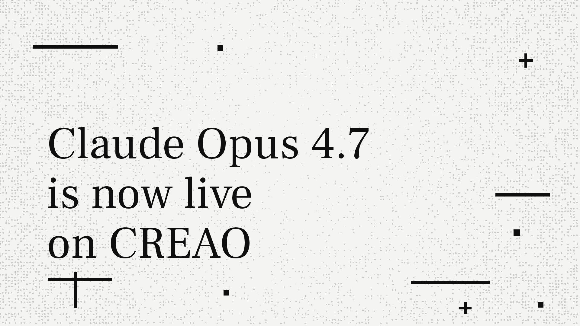 Claude Opus 4.7 is now available to all CREAO users. Anthropic's flagship model for multi-step agentic workflows.