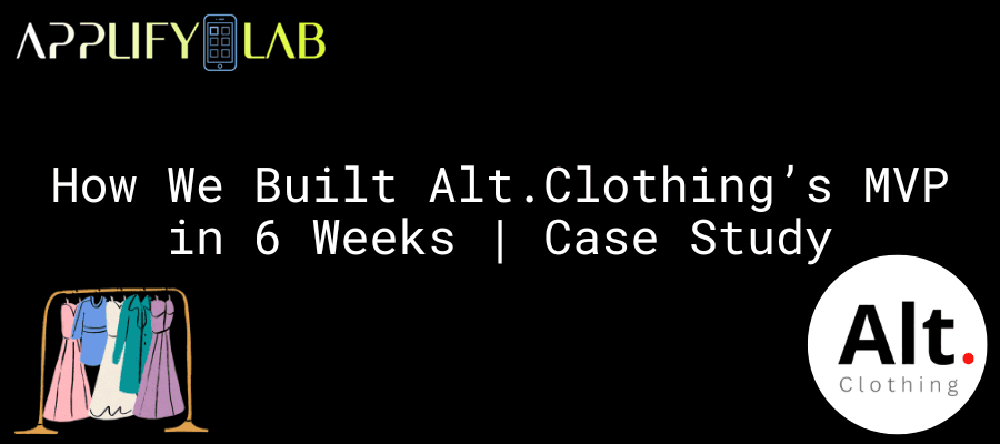 How We Built Alt.Clothing’s MVP in 6 Weeks | Case Study