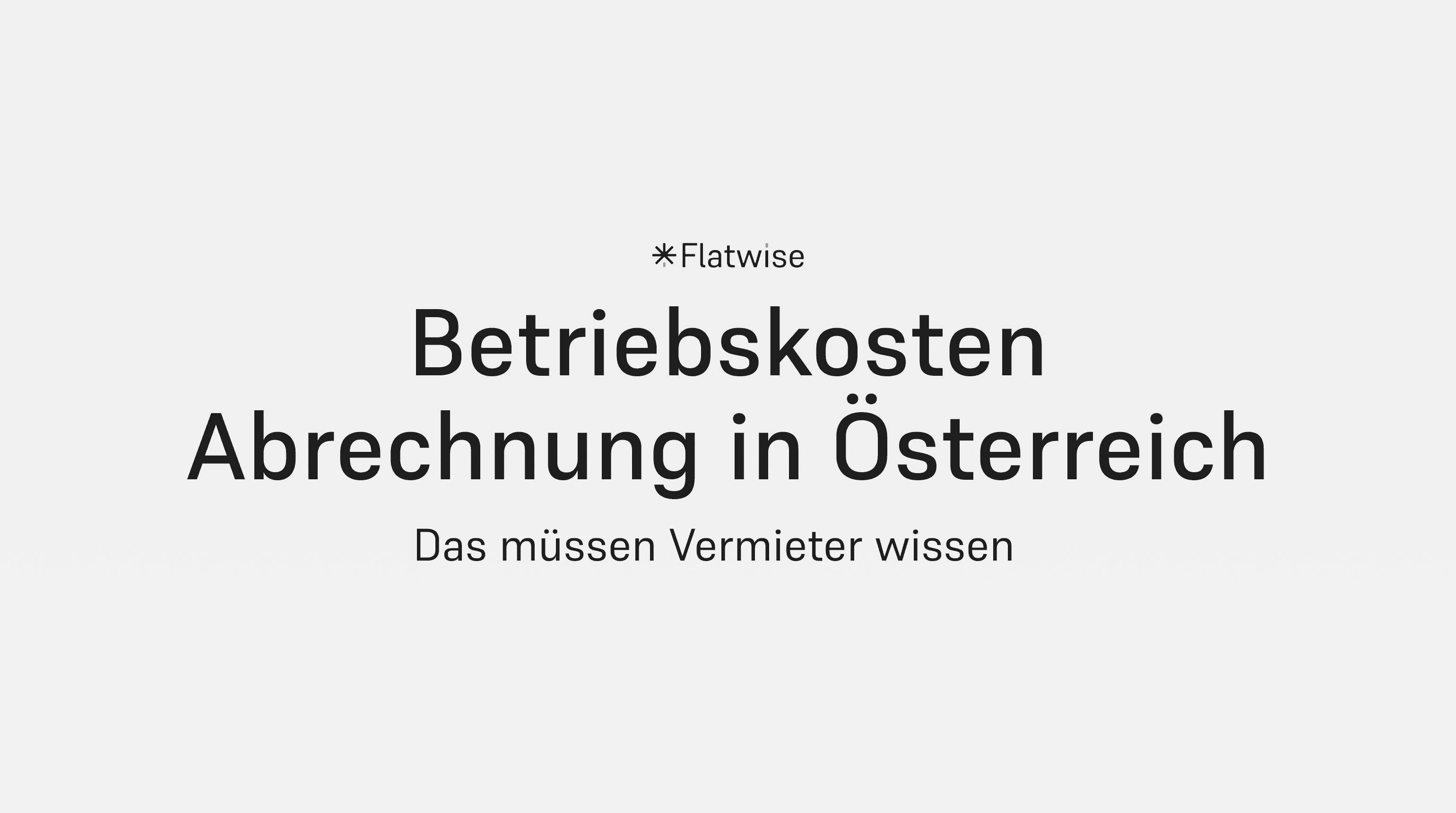 Das Titelbild zeigt den Titel "Betriebskostenabrechnung in Österreich", den Untertitel "Das müssen Vermieter wissen" sowie das Flatwise Logo.
