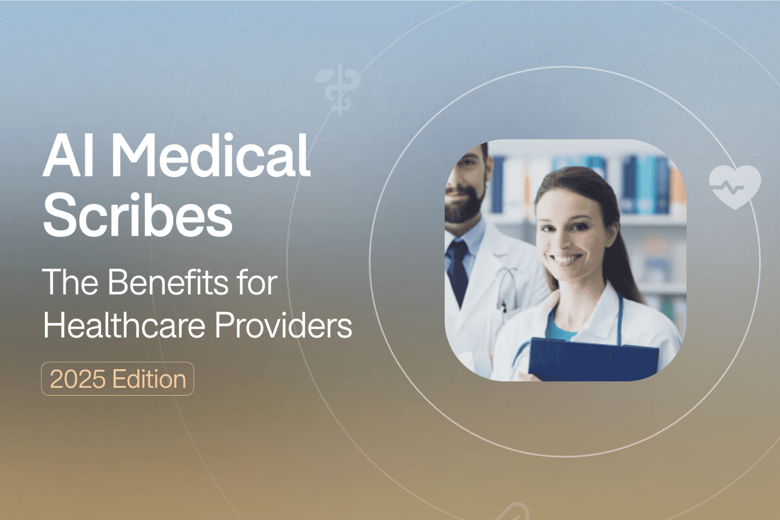 ai scribes for doctors shown in a medical presentation graphic featuring healthcare providers and benefits of AI medical scribes for clinicians