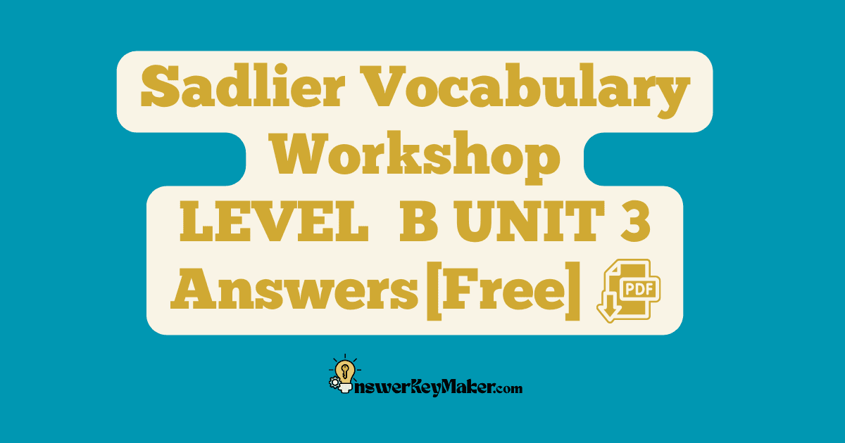 Download free Sadlier Vocabulary Workshop LEVEL B UNIT 3 PDF with answer key