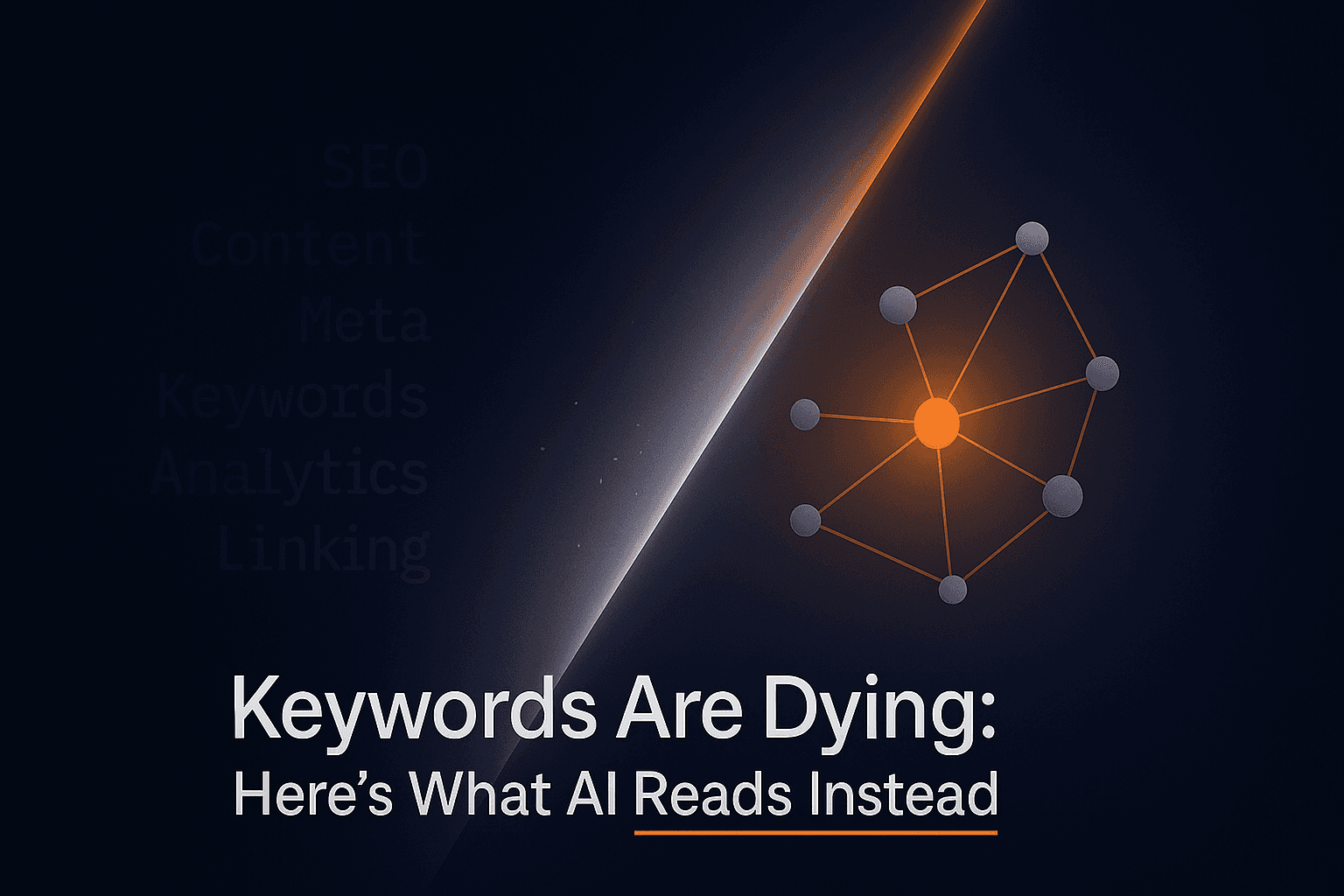 Keywords Are Dying: Here’s What AI Reads Instead