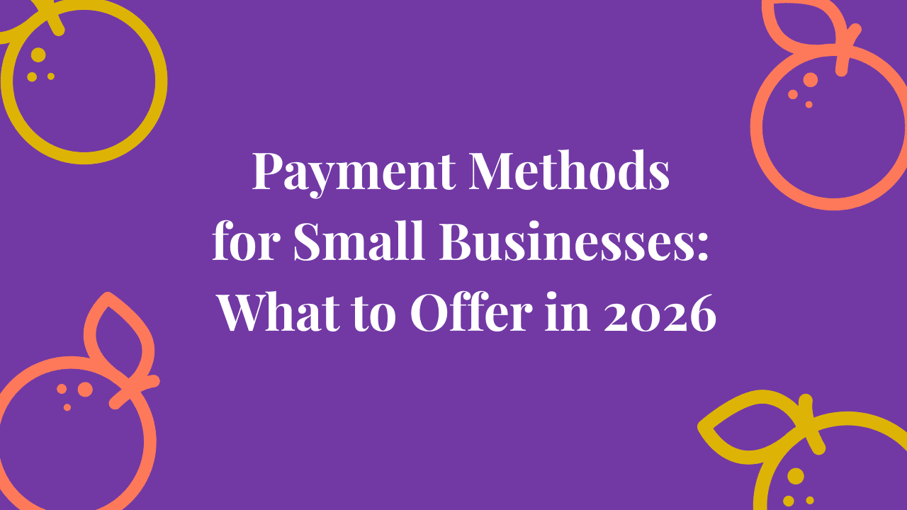 Payment Methods for Small Businesses: What to Offer in 2026