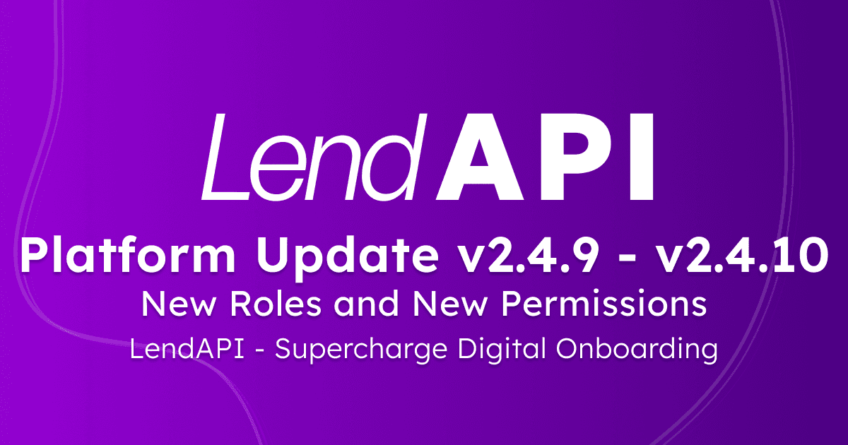 LendAPI Platform Update - v2.4.9 - v2.4.10