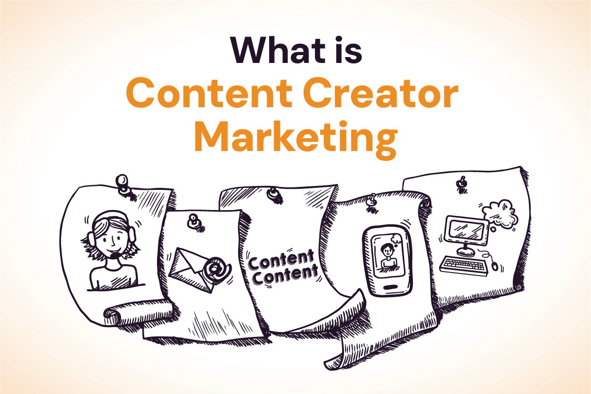 What is Content Creator Marketing and Why It Matters for Your Brand