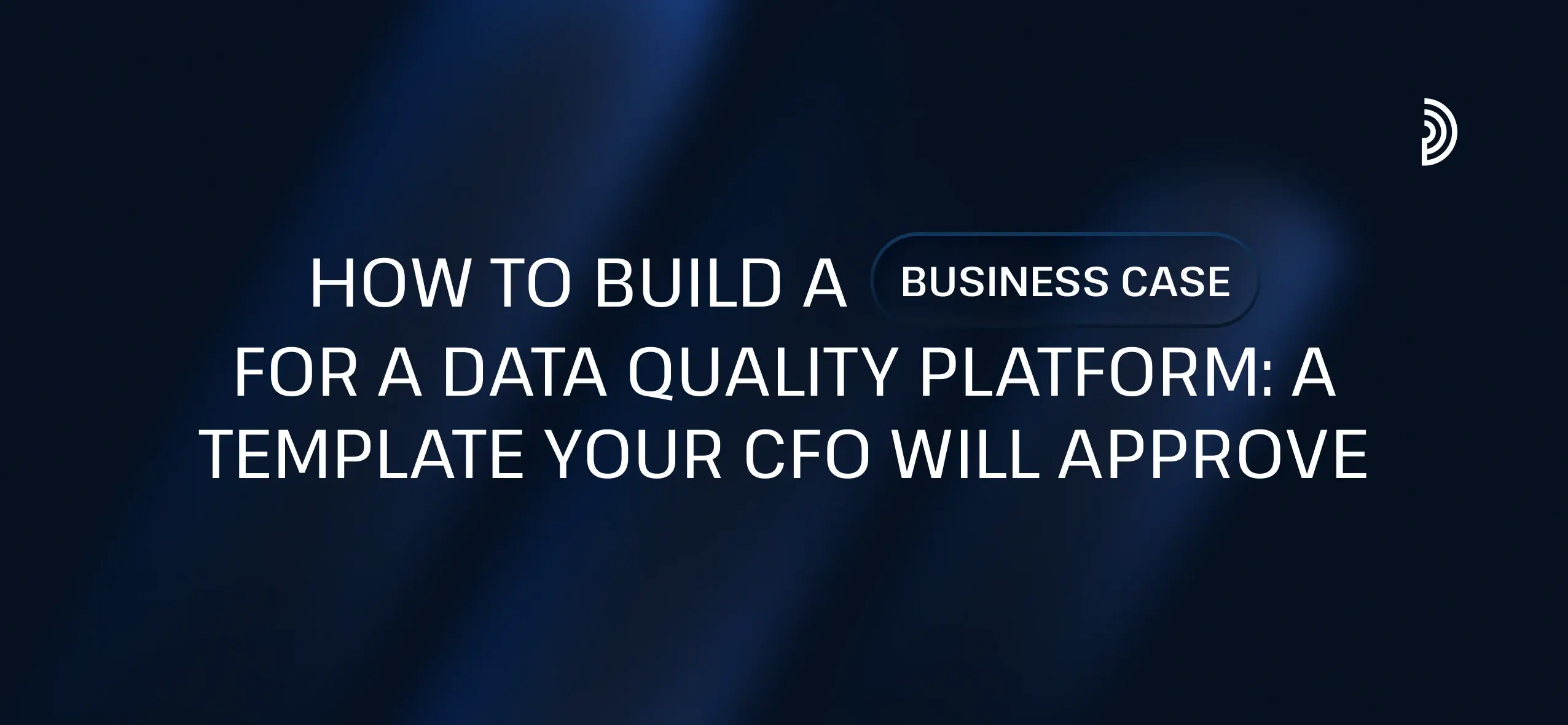How to Build a Business Case for a Data Quality Platform: A CFO-Ready Template | digna