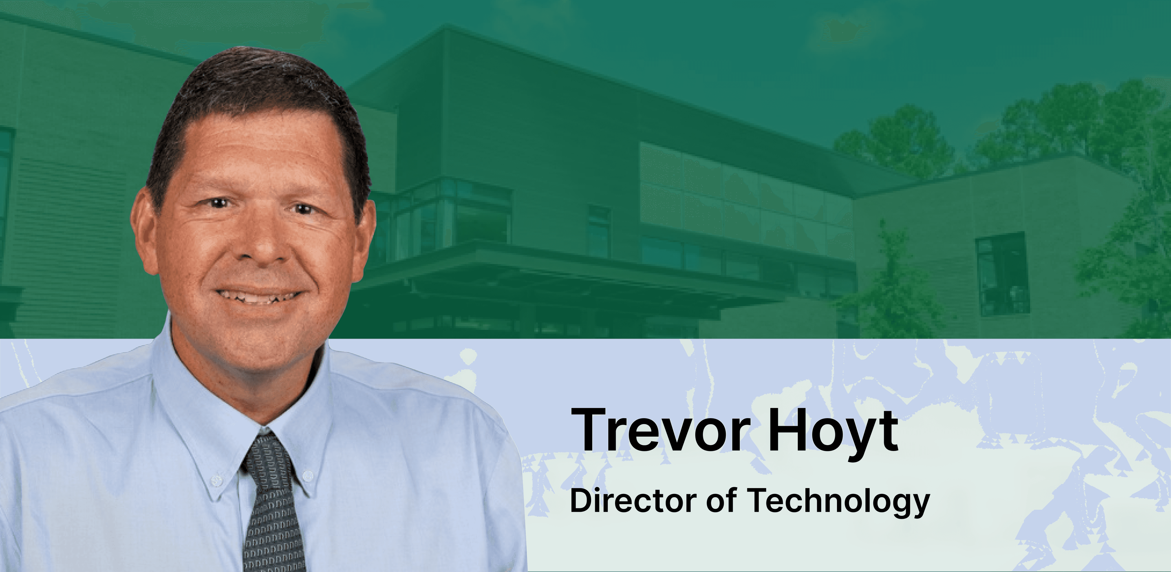 Banner of Trevor Hoyt, director of technology