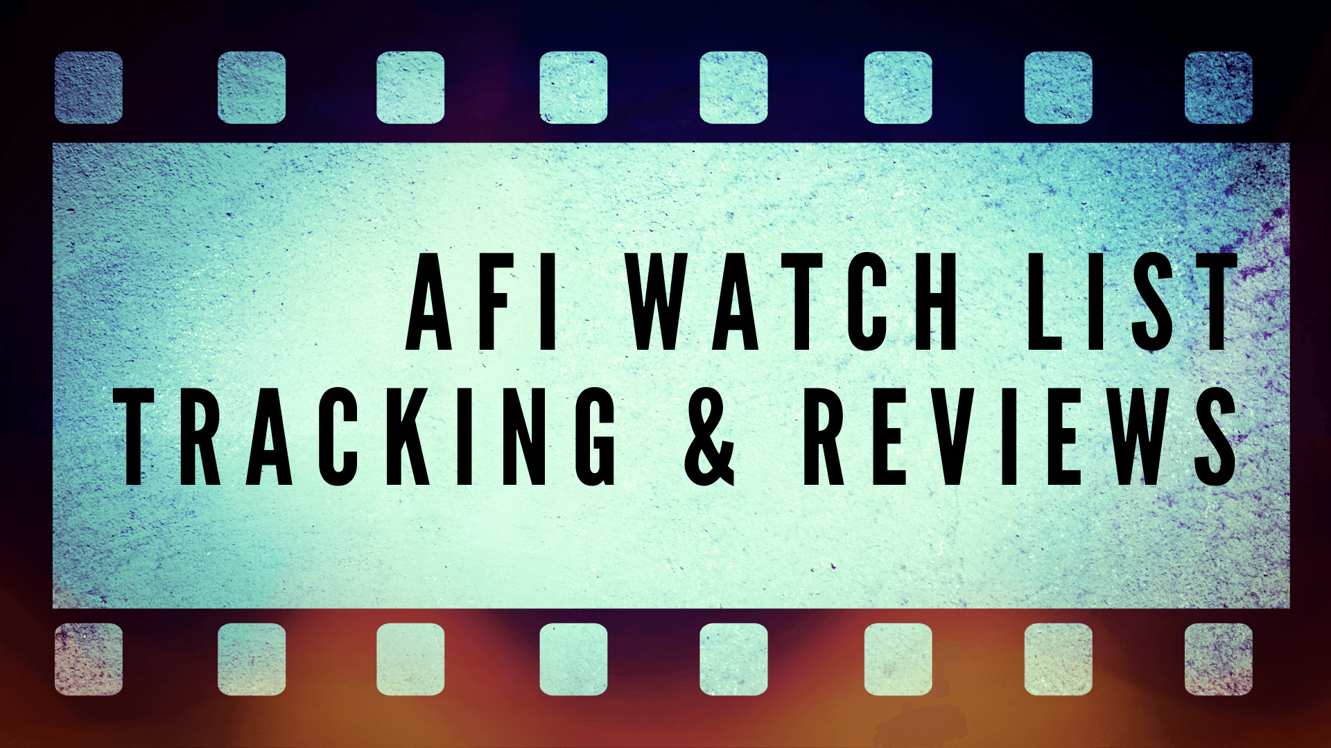 AFI watch list tracking and reviews