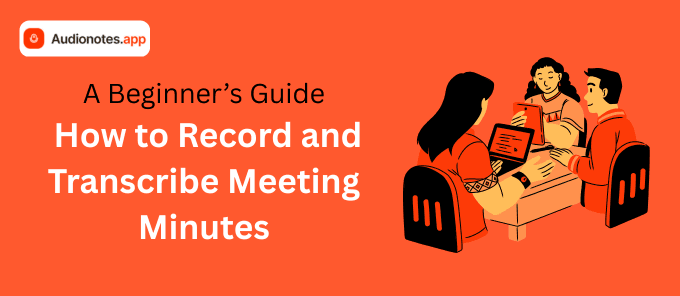 How to Record and Transcribe Meeting Minutes