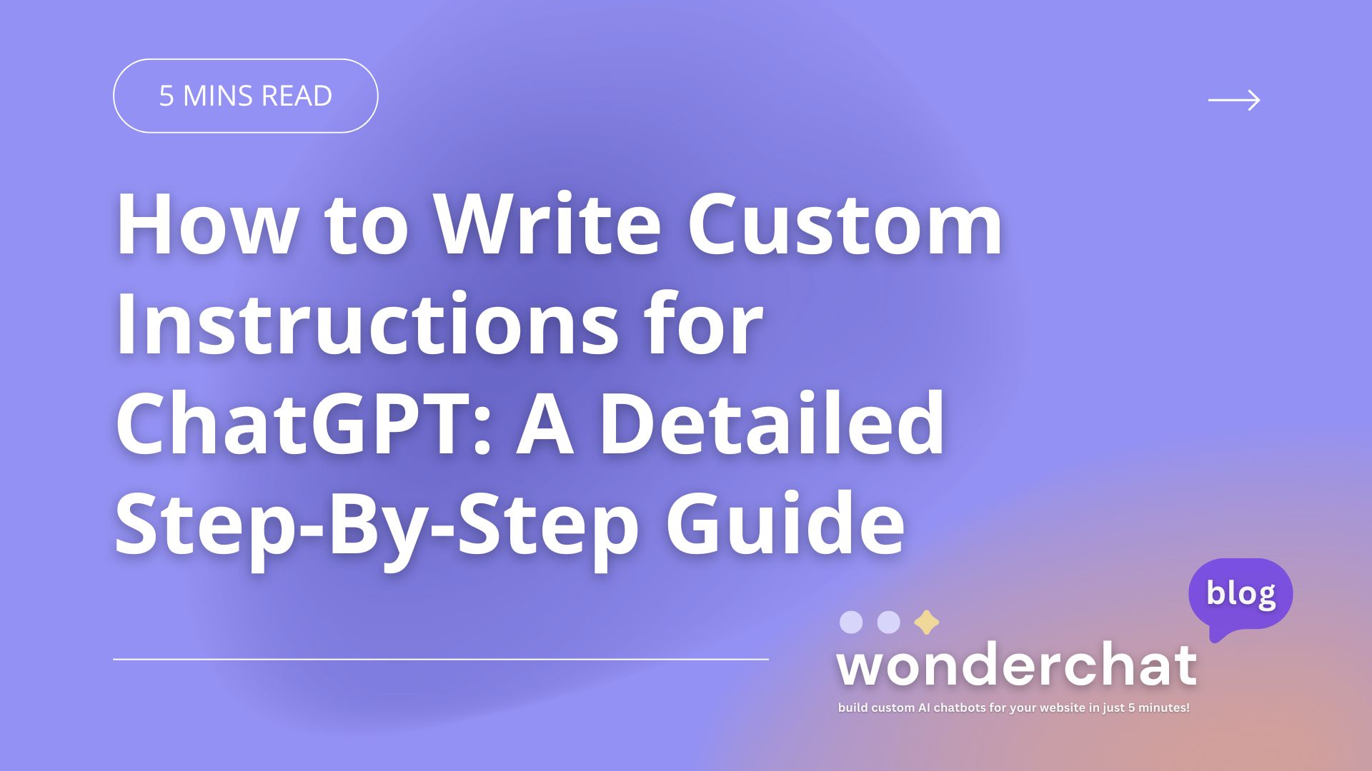 How to Write Custom Instructions for ChatGPT: A Detailed Step-By-Step Guide