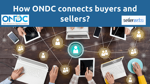 How ONDC connects buyers and sellers?