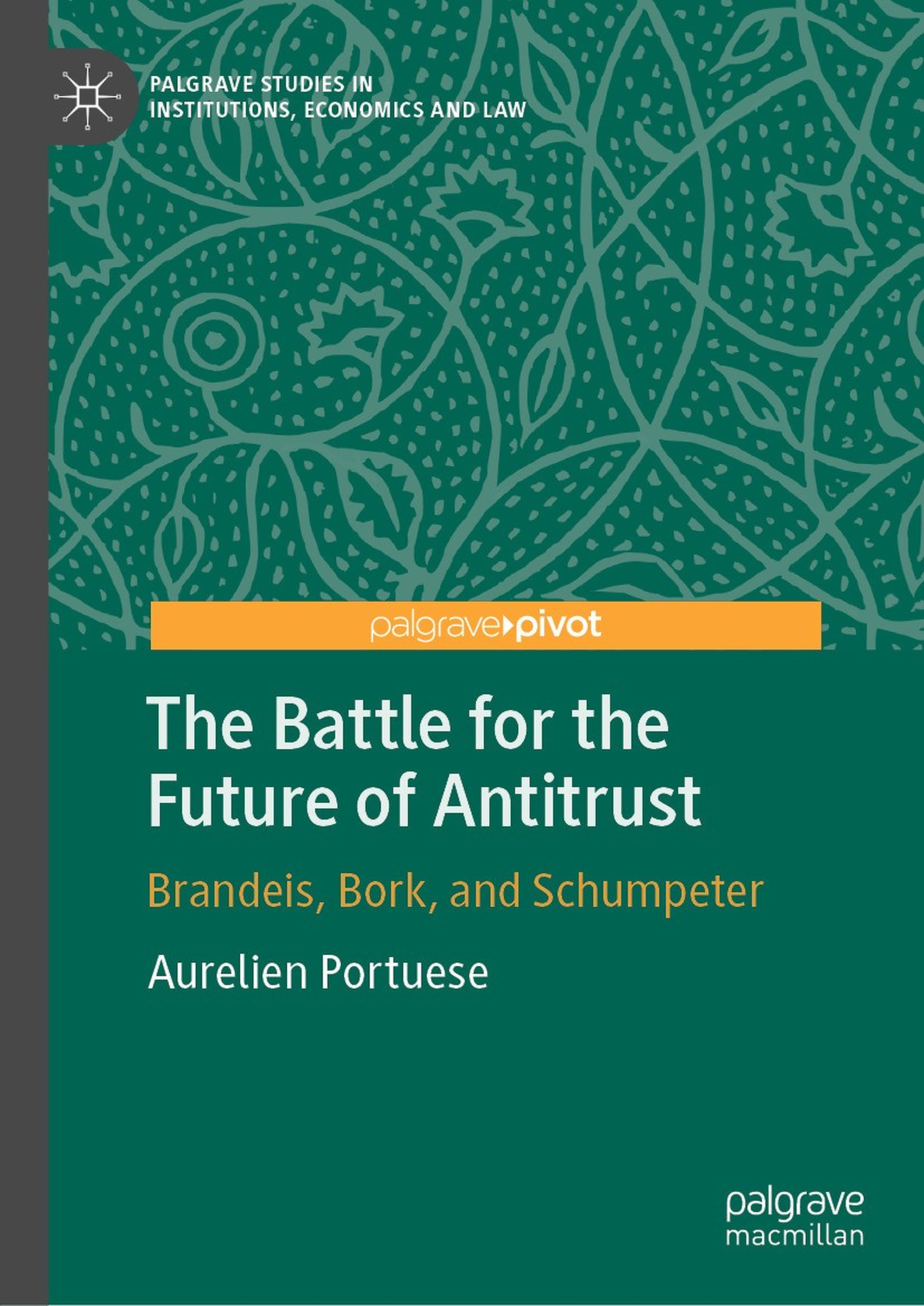 Cover of The Battle for the Future of Antitrust: Brandeis, Bork, and Schumpeter