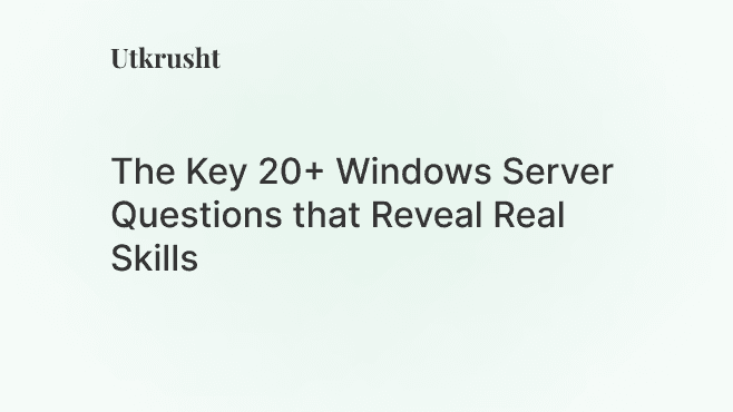 Windows Server Interview Questions: Complete Guide for Engineering Leaders