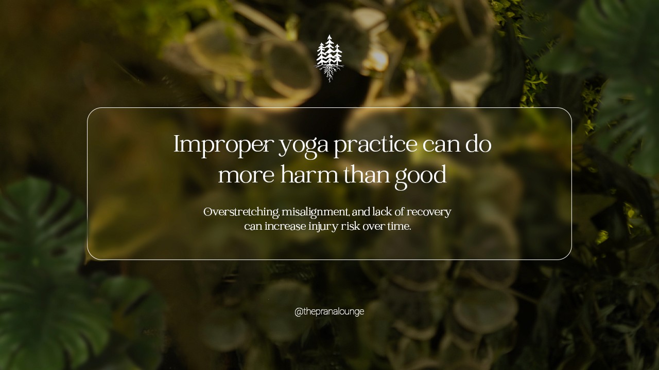 Improper yoga practice can do more harm than good