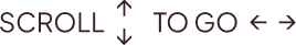 Scroll up or down to go left or right