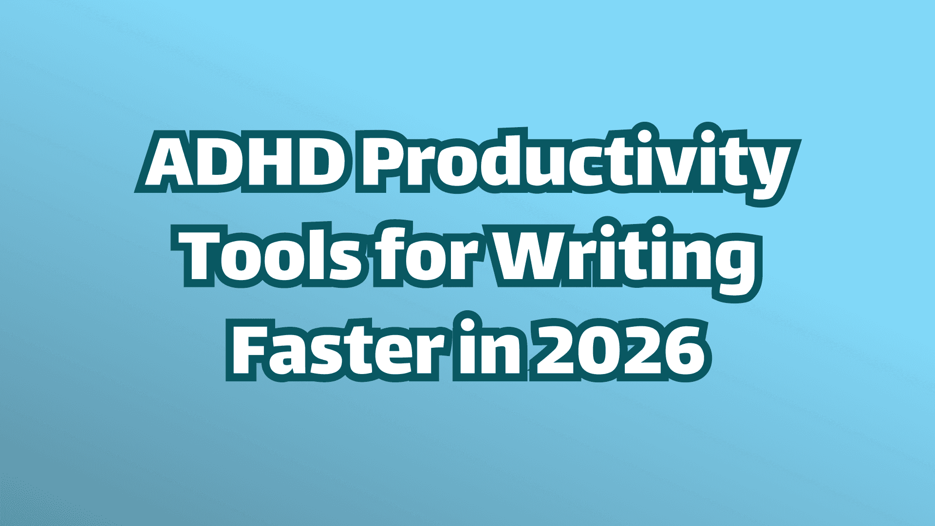 カバー画像：2026年におけるライティングを迅速化するためのADHD生産性ツール