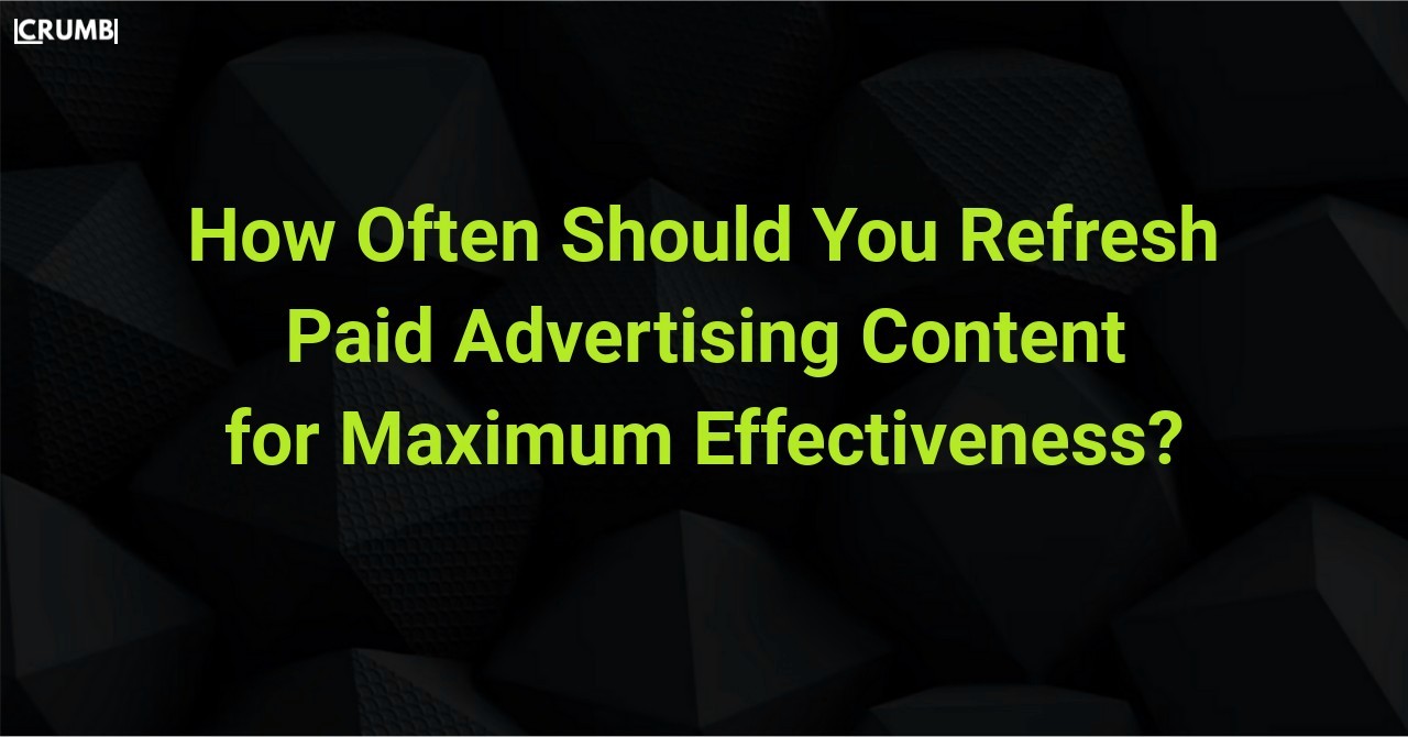 How Often Should You Refresh Paid Advertising Content