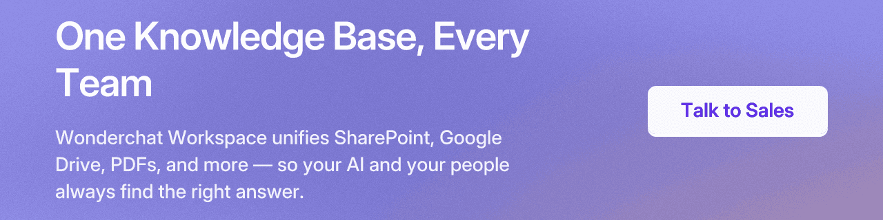 One Knowledge Base, Every Team. Wonderchat Workspace unifies SharePoint, Google Drive, PDFs, and more — so your AI and your people always find the right answer. Talk to Sales