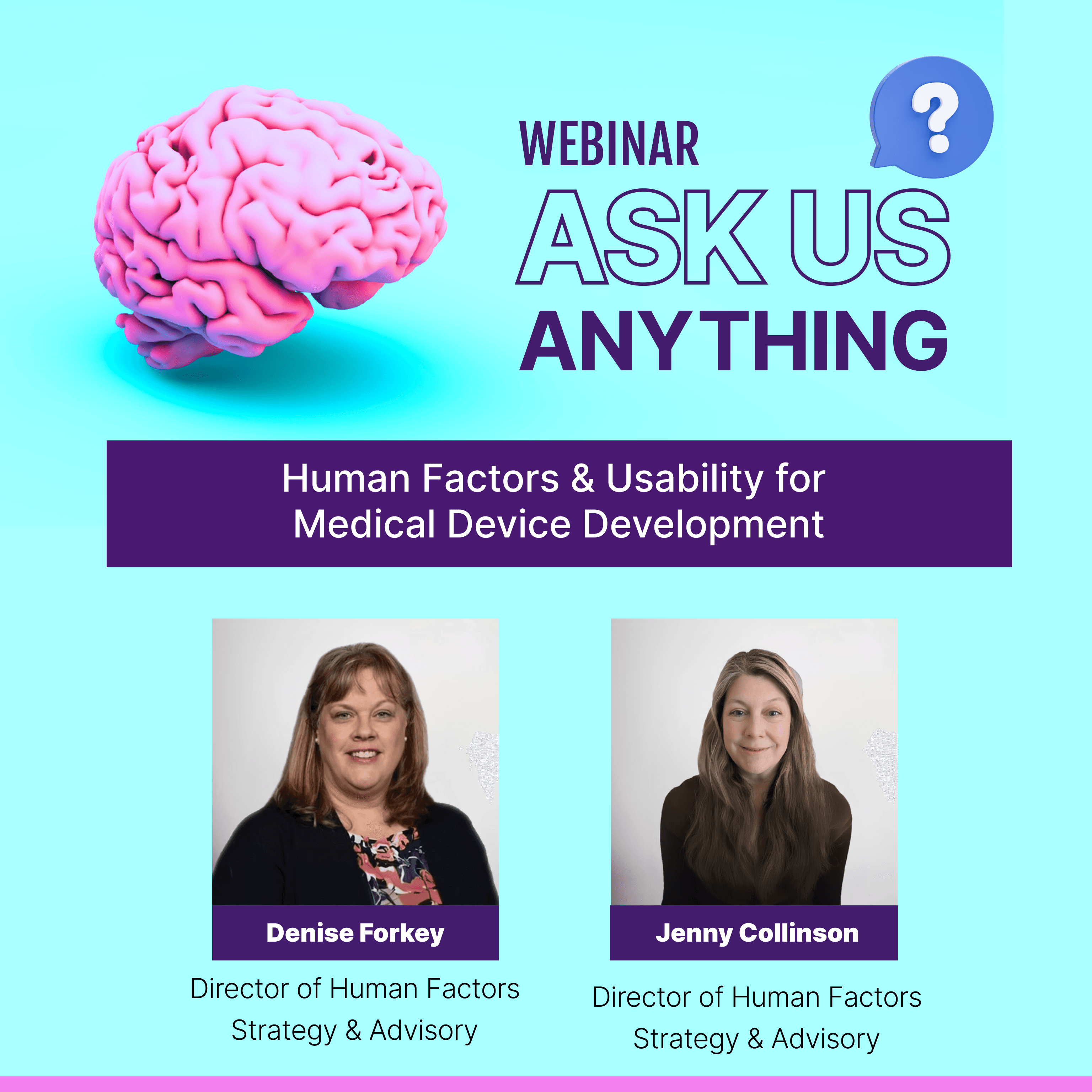 ClariMed webinar promotional graphic for 'Ask Us Anything: Human Factors for Medical Device Design' on May 7, 2025, featuring speakers Denise Forkey and Jenny Collinson, Directors of Human Factors Strategy and Advisory, with a brain illustration and question mark icon.