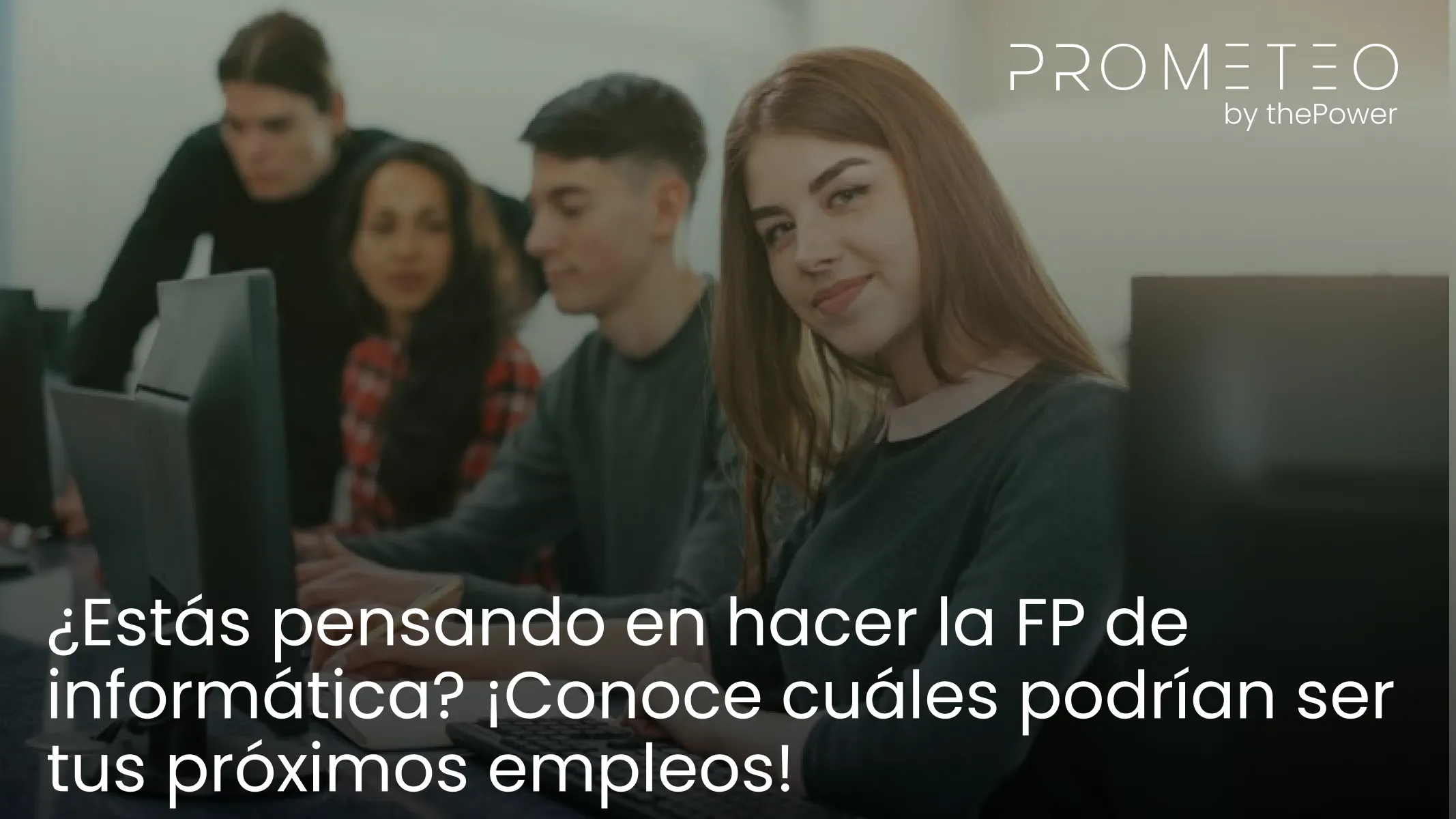 ¿Estás pensando en hacer la FP de informática? ¡Conoce cuáles podrían ser tus próximos empleos!