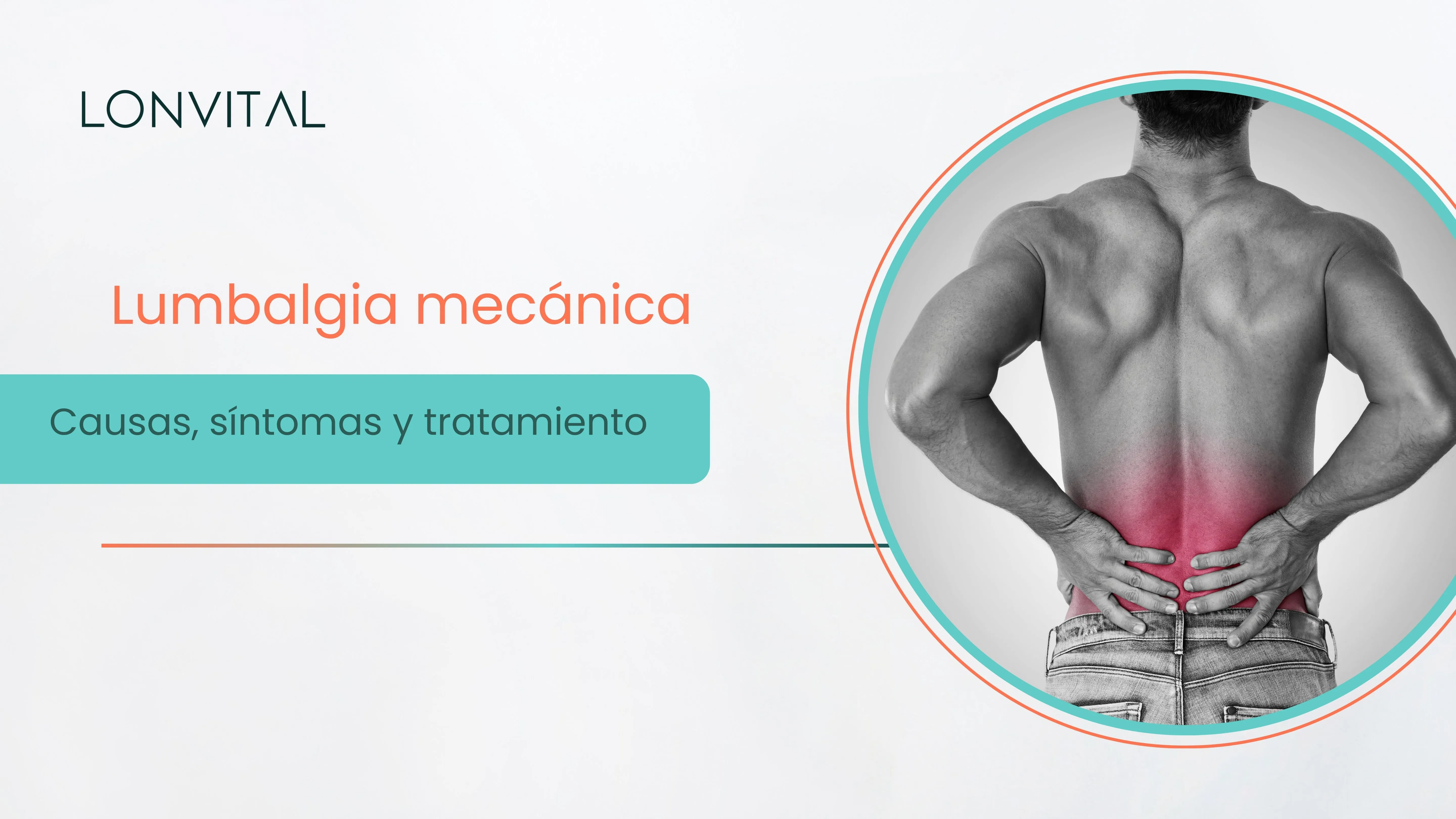 Lumbalgia mecánica: Causas, síntomas y tratamiento